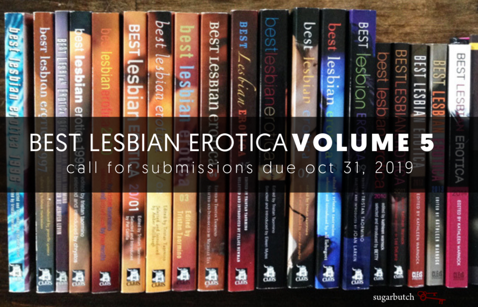 Call For Submissions: Best Lesbian Erotica of the Year Volume 5 (2021), due October 31, 2019