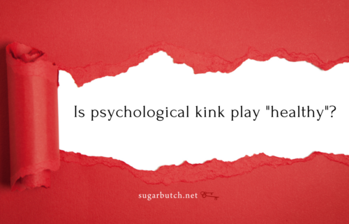 Is psychological kink play “healthy”?