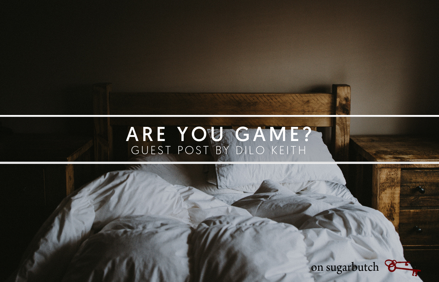 Are You Game? Guest Post by Dilo Keith