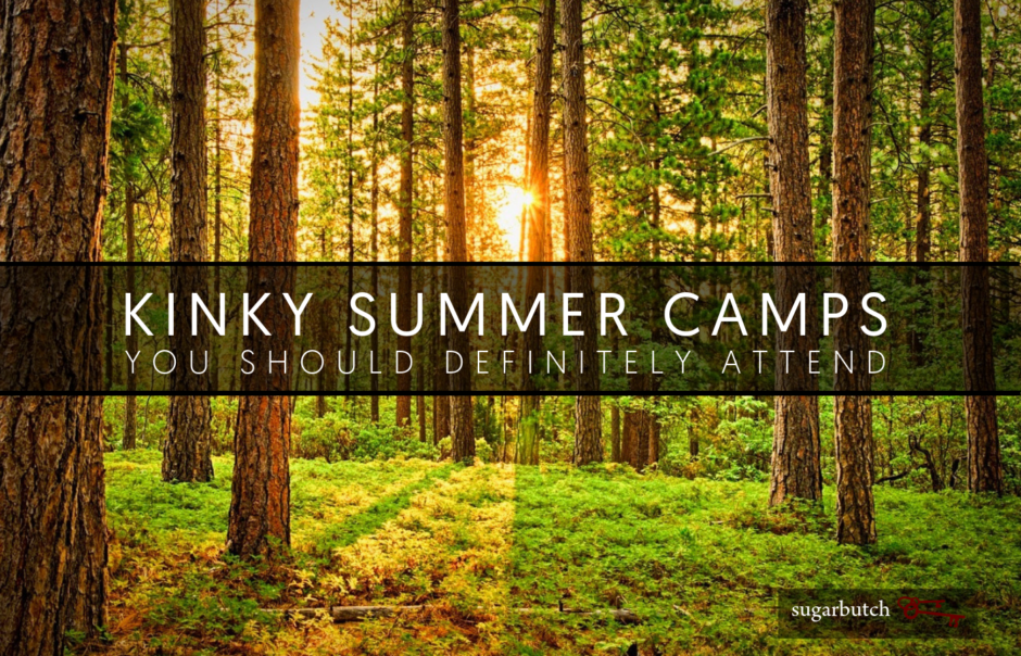 Kinky Summer Camps You Should Definitely Attend