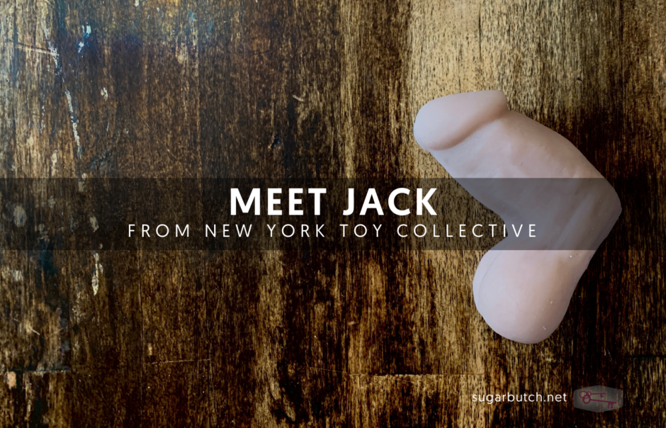 There’s A New Packer & Stroker From New York Toy Collective: Meet Jack