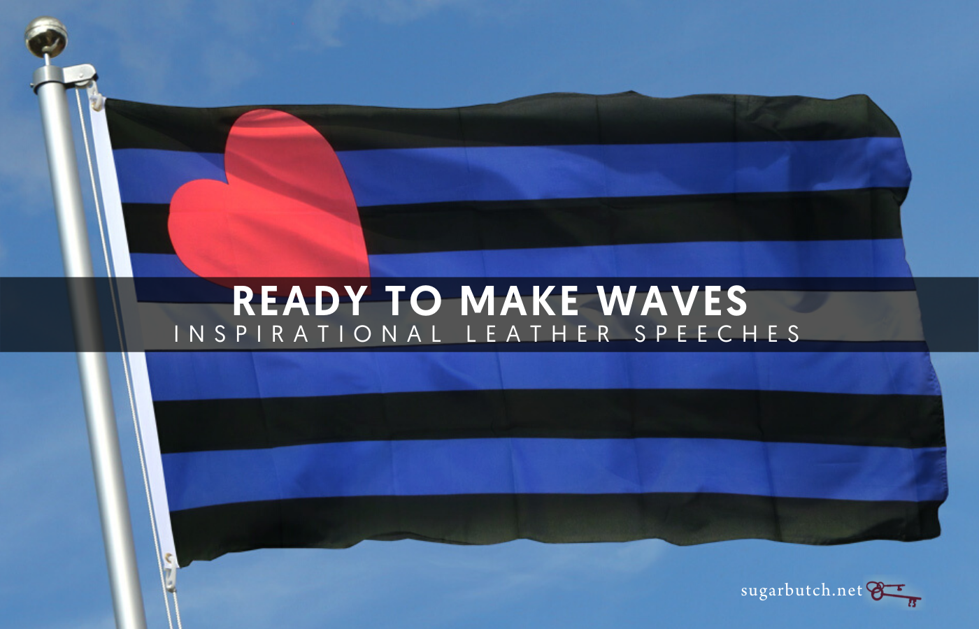 Ready to Make Waves: Two Recent Inspirational Leather Speeches