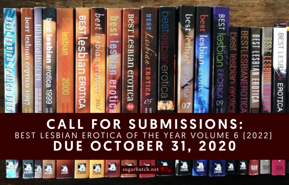 Call For Submissions: Best Lesbian Erotica of the Year Volume 6 (2022), due October 31, 2020