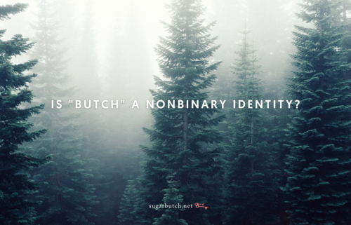 Is “Butch” A Nonbinary Identity?