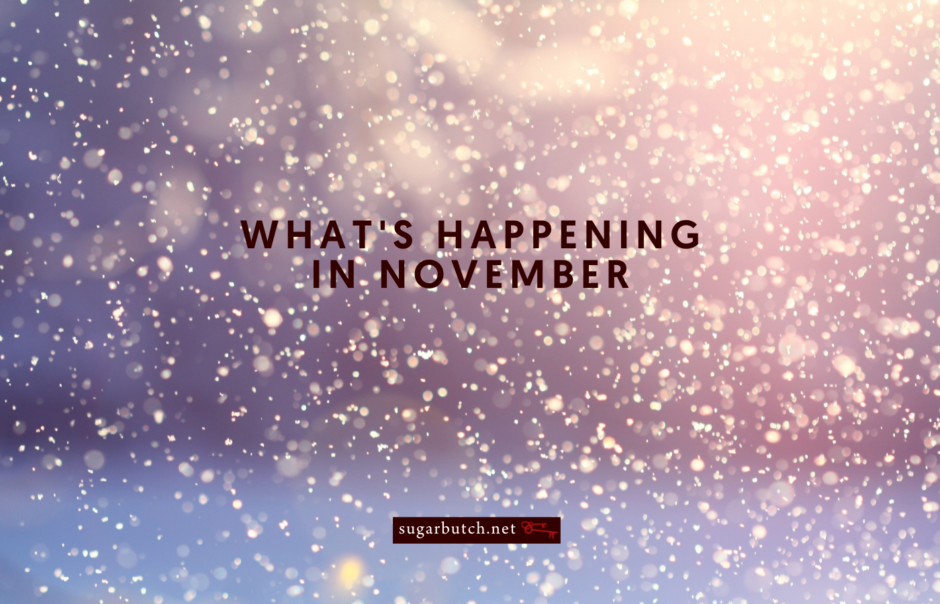 What’s Happening in November (& Beyond)