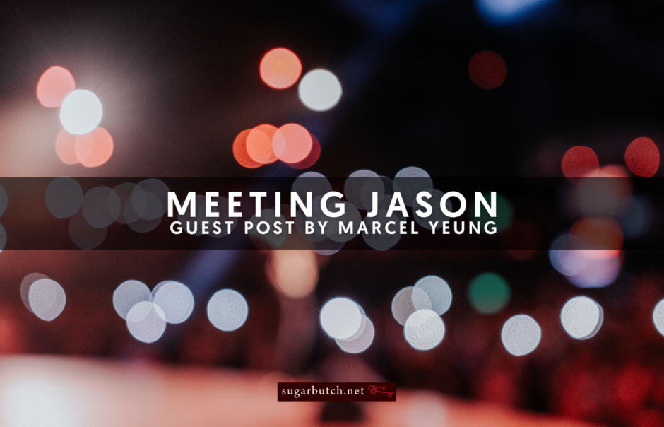 Meeting Jason, Guest Post by Marcel Yeung