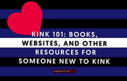 Kink 101: Books, Websites, and Other Resources for Someone New to Kink