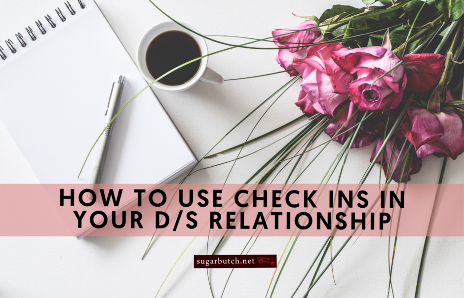 How To Use Check Ins In Your D/s Relationship