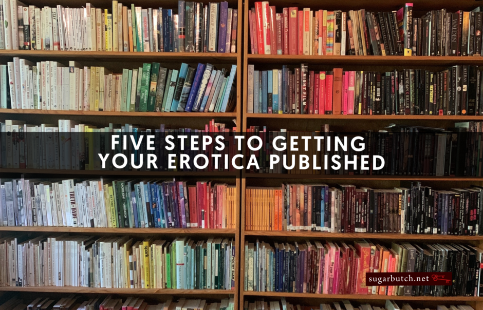 Five Steps To Getting Your Erotica Published