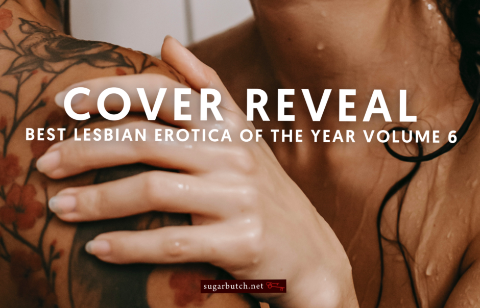 Cover Reveal: Best Lesbian Erotica of the Year Volume 6