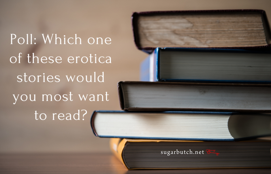 Poll: Which one of these erotica stories would you most want to read?