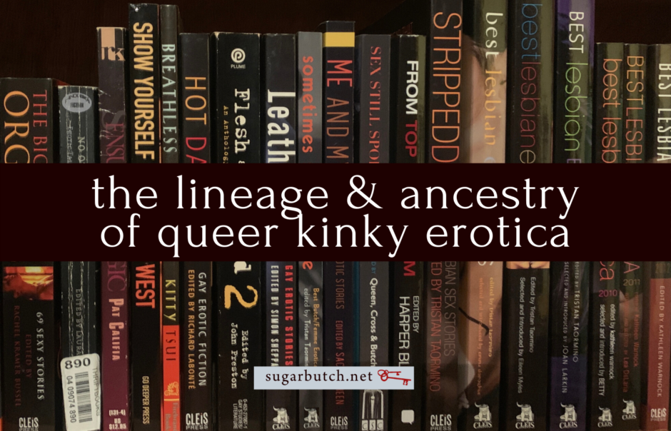 The Lineage & Ancestry of Queer Kinky Erotica