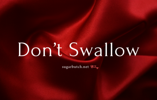 Don’t Swallow