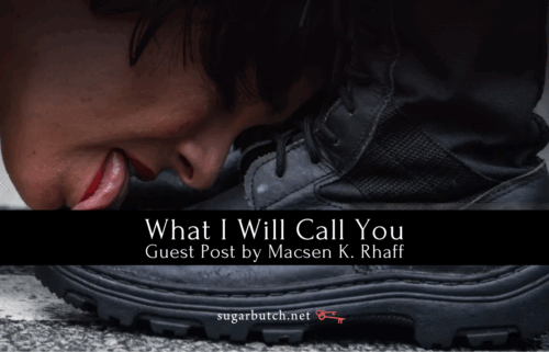 What I Will Call You, Guest Post by Macsen K. Rhaff