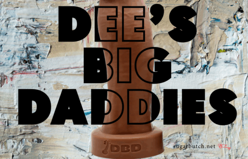 Dee’s Big Daddies Really Are Big: New High Quality XXXL Silicone Toys