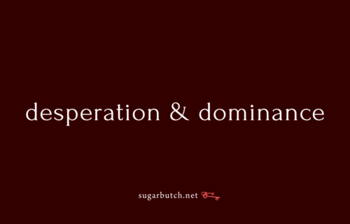 Desperation & Dominance